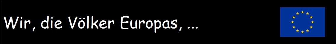 Wir die V&ouml;lker Europas ...
